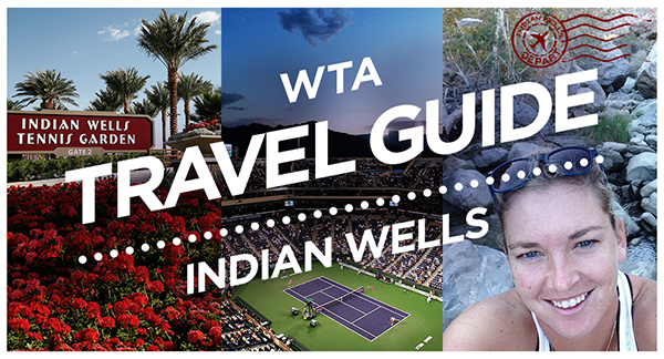 WTA Travel Guide: Indian Wells